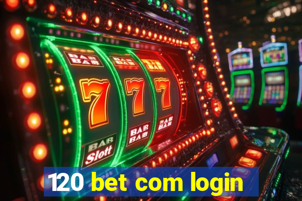 120 bet com login